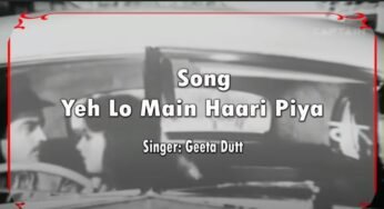 Yeh Lo Main Haari Piya – Aar Paar | Geeta Dutt songs | O.P. Nayyar Majrooh Sultanpuri | Shyama Guru Dutt hits | Old is Gold songs