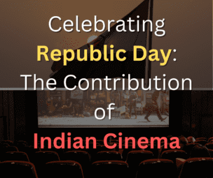 Celebrating Republic Day - Contributions of Indian Cinema
