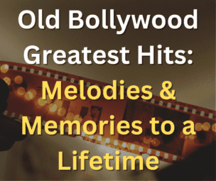The Greatest Hits of Old Bollywood: Relive the Melodies and Memories